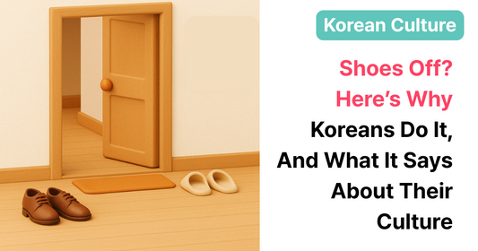 Why Koreans Take Off Their Shoes Indoors: More Than Just Clean Floors