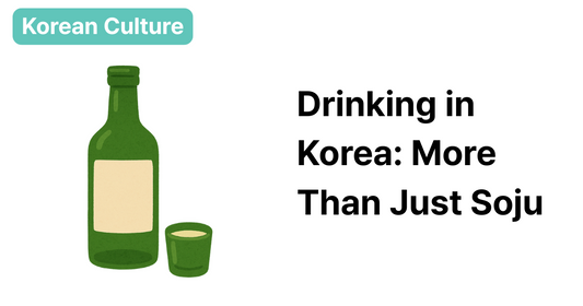 Drinking in Korea: More Than Just Soju